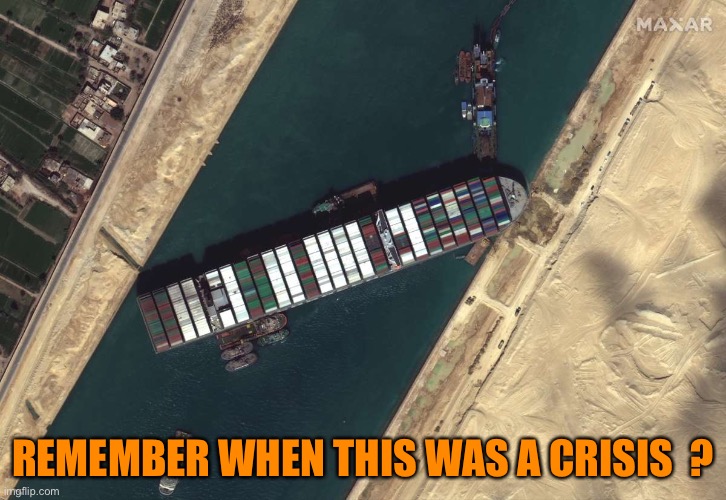 Suez Canal Meme | REMEMBER WHEN THIS WAS A CRISIS  ? | image tagged in suez canal meme | made w/ Imgflip meme maker
