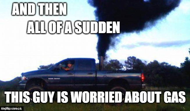 AND THEN; ALL OF A SUDDEN; THIS GUY IS WORRIED ABOUT GAS | made w/ Imgflip meme maker