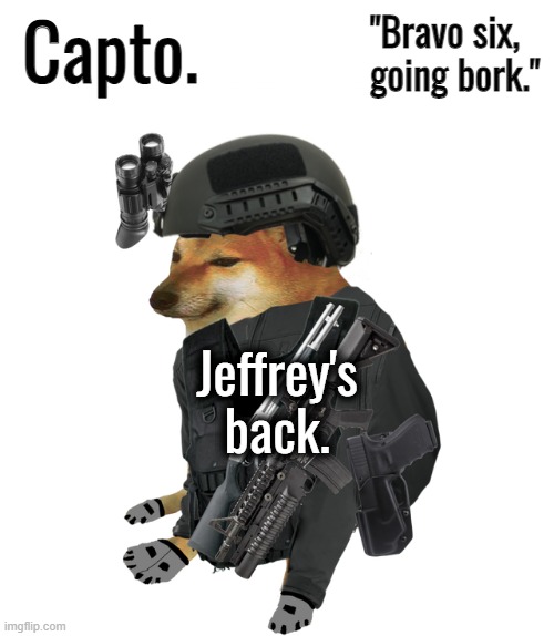 Tactical Cheems | Jeffrey's back. | image tagged in tactical cheems | made w/ Imgflip meme maker