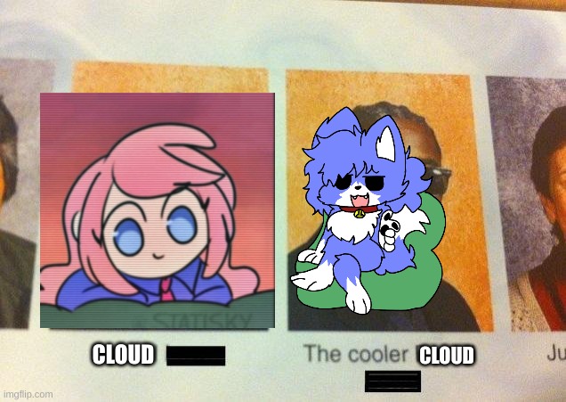 The furry is cooler | CLOUD; CLOUD | image tagged in the cooler daniel | made w/ Imgflip meme maker