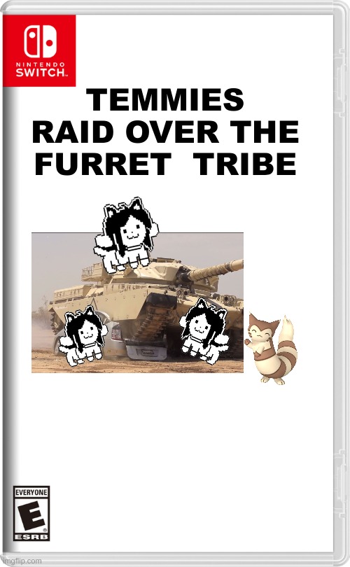 new game soon | TEMMIES RAID OVER THE FURRET  TRIBE | image tagged in nintendo switch | made w/ Imgflip meme maker