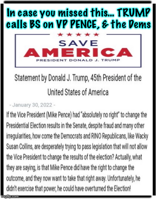 The Donald says VP Pence Blew It |  In case you missed this… TRUMP
calls BS on VP PENCE, & the Dems | image tagged in memes,politics,election,trump,pence,america | made w/ Imgflip meme maker