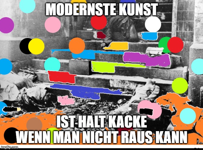 Art | MODERNSTE KUNST; IST HALT KACKE WENN MAN NICHT RAUS KANN | image tagged in stairway to heaven | made w/ Imgflip meme maker