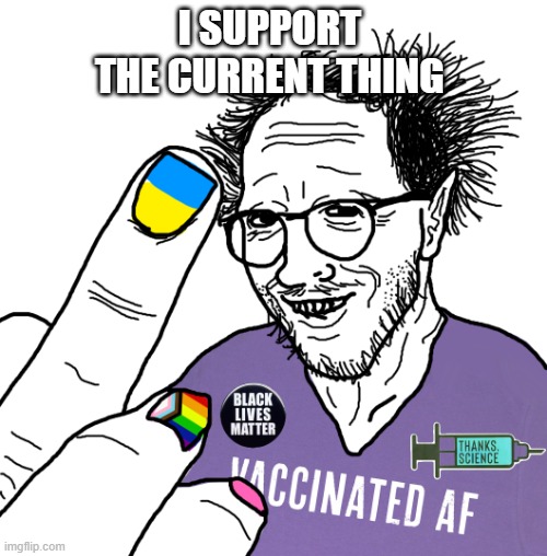 I SUPPORT 
THE CURRENT THING | image tagged in current events | made w/ Imgflip meme maker