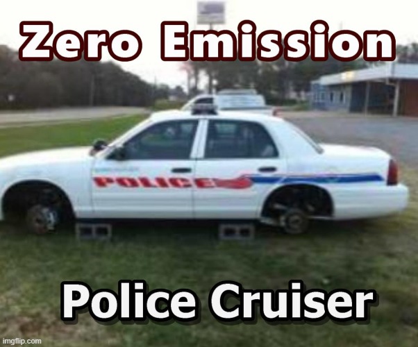 Zero Emission Polic Cruisers | image tagged in green new deal,climate change,biden | made w/ Imgflip meme maker