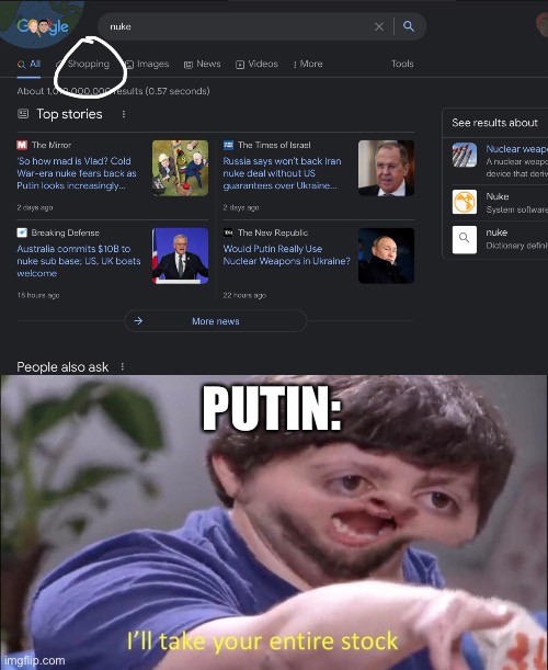 PUTIN: | image tagged in i'll take your entire stock,lol,oh wow are you actually reading these tags | made w/ Imgflip meme maker