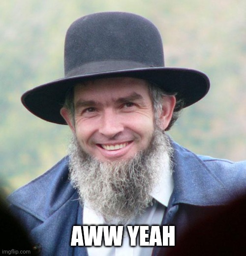 Amish | AWW YEAH | image tagged in amish | made w/ Imgflip meme maker