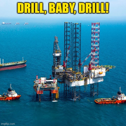 DRILL, BABY, DRILL! | made w/ Imgflip meme maker