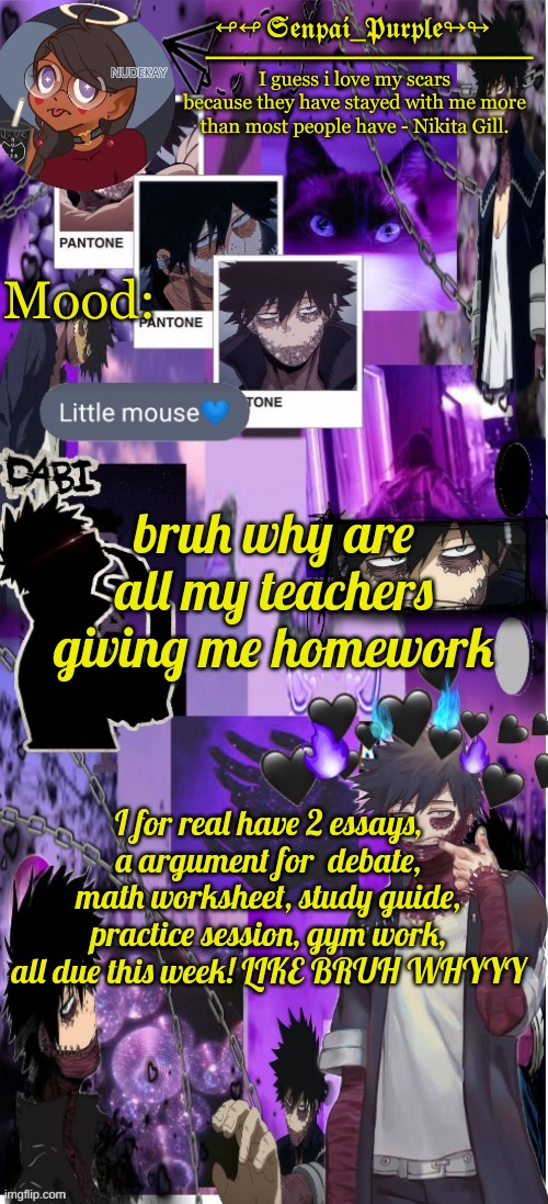 Im burnt out and i havent even started this yet and just ughhh | bruh why are all my teachers giving me homework; I for real have 2 essays, a argument for  debate, math worksheet, study guide, practice session, gym work, all due this week! LIKE BRUH WHYYY | image tagged in dabi temp d | made w/ Imgflip meme maker