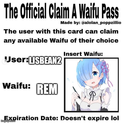 Official claim a waifu pass | LJSBEAN2; REM | image tagged in official claim a waifu pass,anime | made w/ Imgflip meme maker