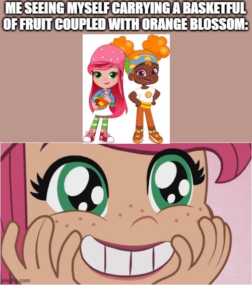 Strawberry Shortcake's new reaction over a new image of herself with Orange Blossom | ME SEEING MYSELF CARRYING A BASKETFUL OF FRUIT COUPLED WITH ORANGE BLOSSOM: | image tagged in strawberry shortcake's cute reaction,strawberry shortcake,strawberry shortcake berry in the big city,memes,cute,cute girl | made w/ Imgflip meme maker