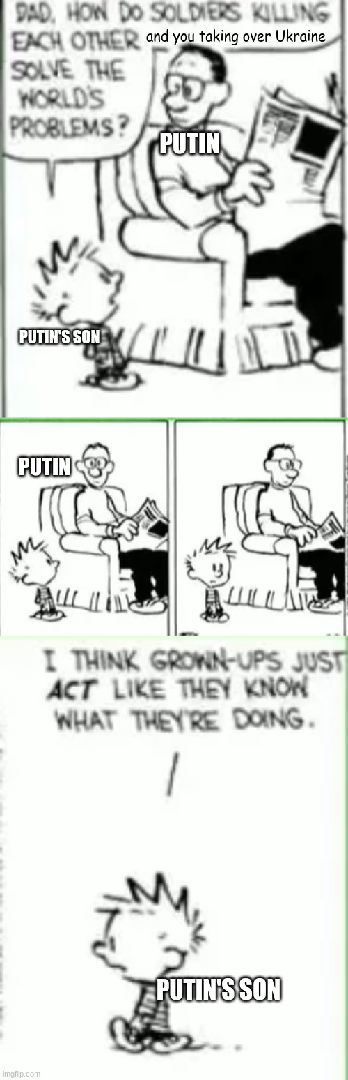 Take that, Putin | and you taking over Ukraine; PUTIN; PUTIN'S SON; PUTIN; PUTIN'S SON | image tagged in memes,calvin and hobbes,comics/cartoons,putin,funny,oh wow are you actually reading these tags | made w/ Imgflip meme maker