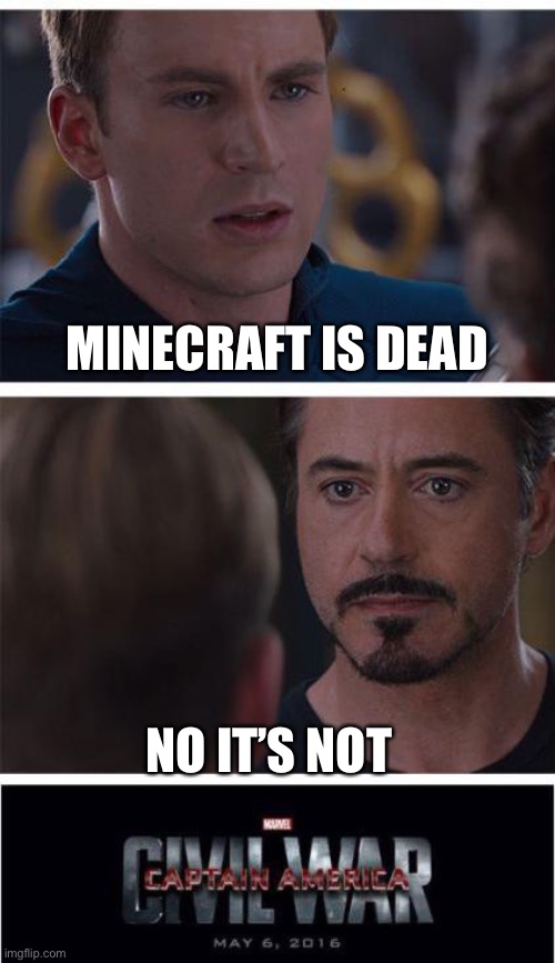 Elementary fights be like | MINECRAFT IS DEAD; NO IT’S NOT | image tagged in memes,marvel civil war 1 | made w/ Imgflip meme maker