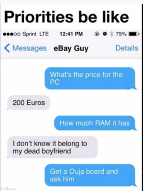 Priorities be like | image tagged in funny,memes,ebay,text messages | made w/ Imgflip meme maker