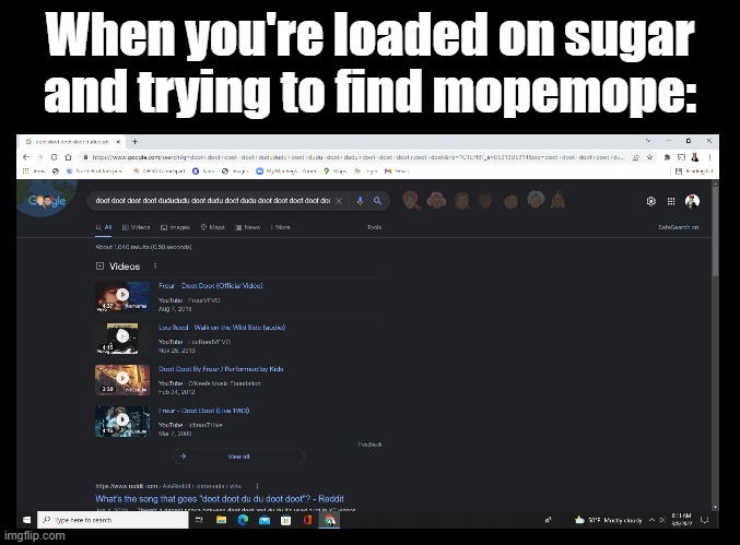 haha jumpscares go brrrrrrrrrrrrrrrrr | When you're loaded on sugar and trying to find mopemope: | image tagged in leaf,rhythm games,google search | made w/ Imgflip meme maker