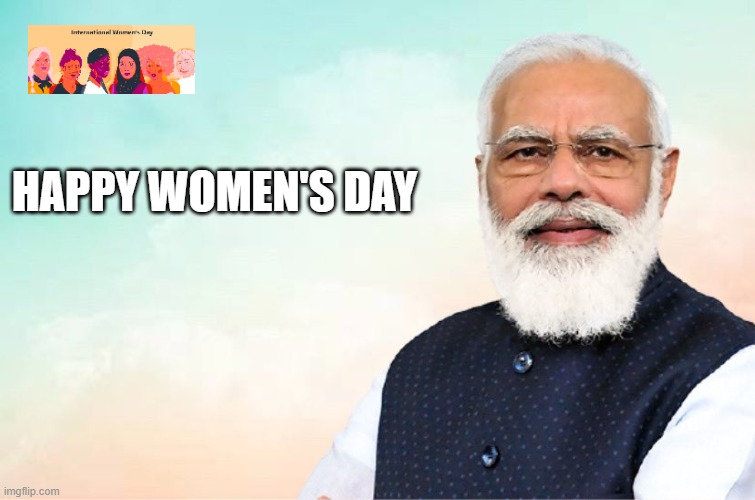 modi congratulations meme | HAPPY WOMEN'S DAY | image tagged in modi congratulations meme | made w/ Imgflip meme maker