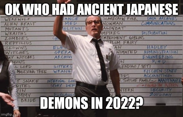 Cabin the the woods | OK WHO HAD ANCIENT JAPANESE; DEMONS IN 2022? | image tagged in cabin the the woods | made w/ Imgflip meme maker