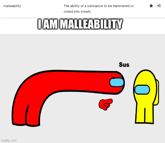 Read it until you get it | I AM MALLEABILITY | image tagged in blank white template | made w/ Imgflip meme maker