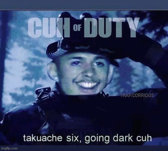 cuh of dutis | image tagged in cuh,call of duty,takuache,gaming | made w/ Imgflip meme maker