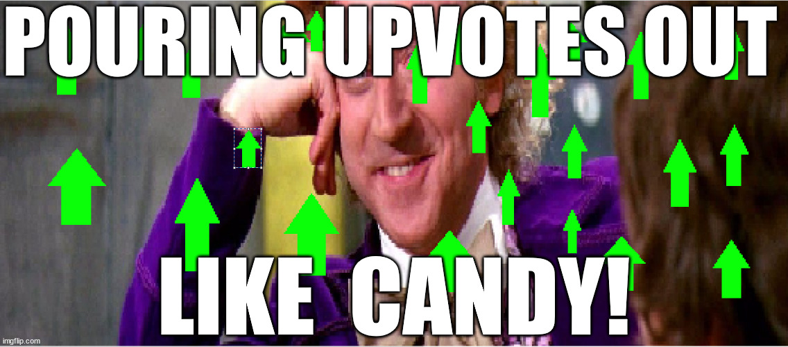 POURING UPVOTES OUT LIKE  CANDY! | made w/ Imgflip meme maker
