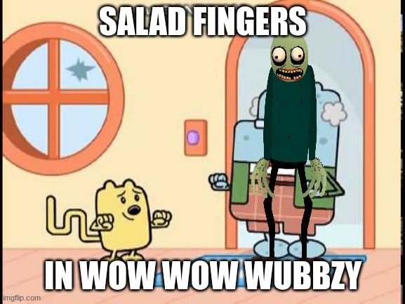 salad fingers in wow wow wubbzy | SALAD FINGERS; IN WOW WOW WUBBZY | image tagged in wow wow wubbzy,wubbzy,salad fingers,memes | made w/ Imgflip meme maker