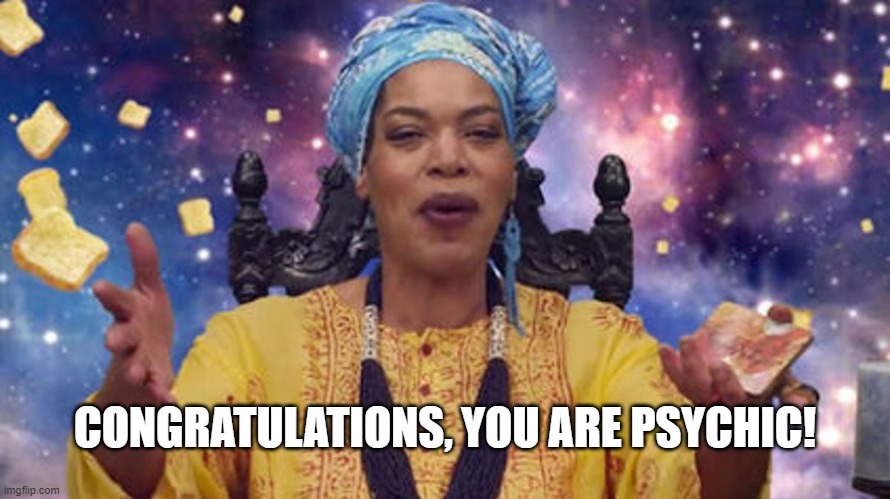 Miss Cleo believes in you | CONGRATULATIONS, YOU ARE PSYCHIC! | image tagged in spirituality,psychic,funny memes,television,commercials | made w/ Imgflip meme maker