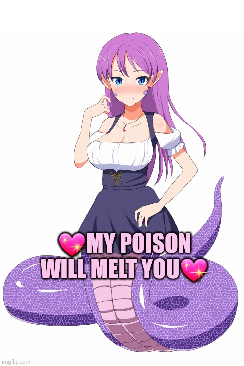 Lamia-chan is coming | 💖MY POISON WILL MELT YOU💖 | image tagged in lamia,chan,anime girl,snek,poison | made w/ Imgflip meme maker