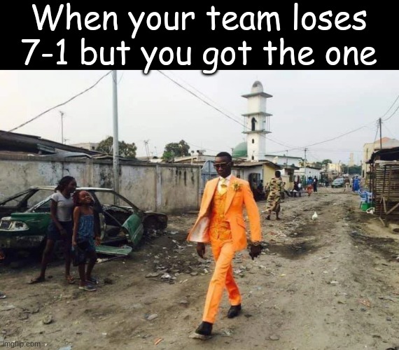 Black guy Suit | When your team loses 7-1 but you got the one | image tagged in black guy suit | made w/ Imgflip meme maker