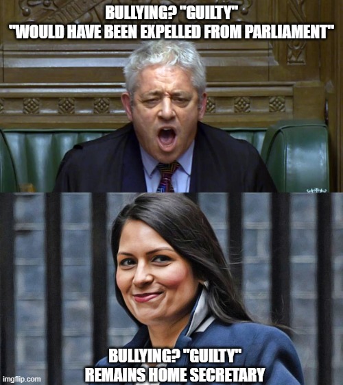  BULLYING? "GUILTY"
"WOULD HAVE BEEN EXPELLED FROM PARLIAMENT"; BULLYING? "GUILTY"
REMAINS HOME SECRETARY | image tagged in order,priti patel | made w/ Imgflip meme maker