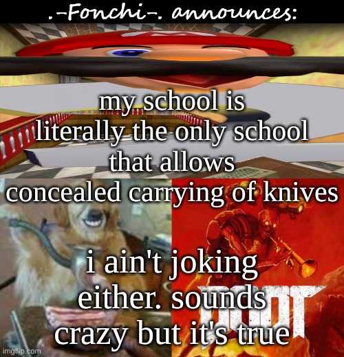 the blade can't be longer than 3 inches tho- | my school is literally the only school that allows concealed carrying of knives; i ain't joking either. sounds crazy but it's true | image tagged in fonchi ac by fonchi | made w/ Imgflip meme maker