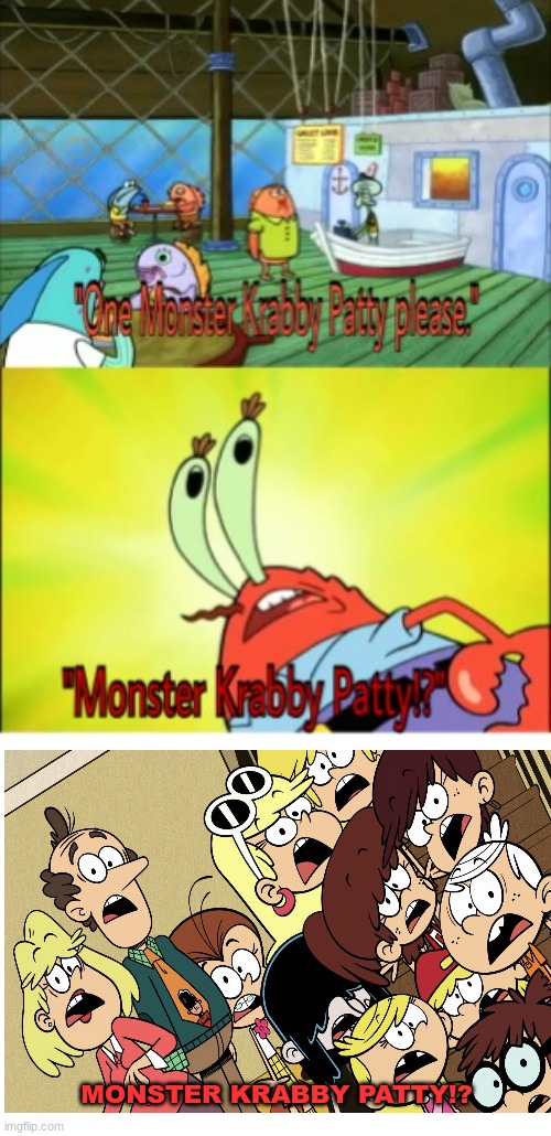 Repost and add a shocked person or people saying "Monster Krabby Patty!?" | MONSTER KRABBY PATTY!? | image tagged in monster krabby patty | made w/ Imgflip meme maker