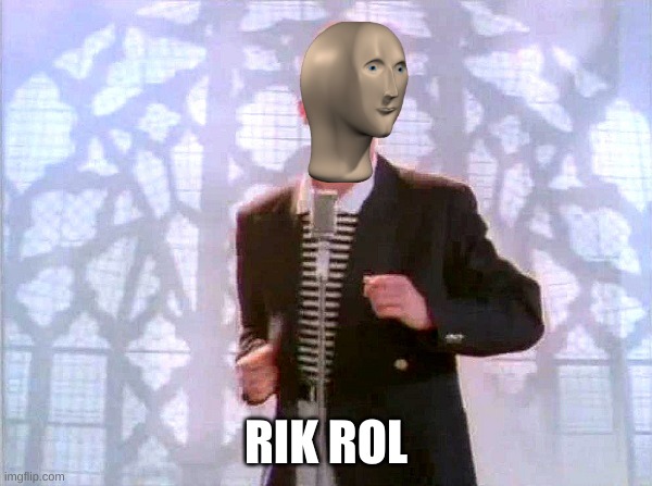 rickrolling | RIK ROL | image tagged in rickrolling,meme man,stonks | made w/ Imgflip meme maker