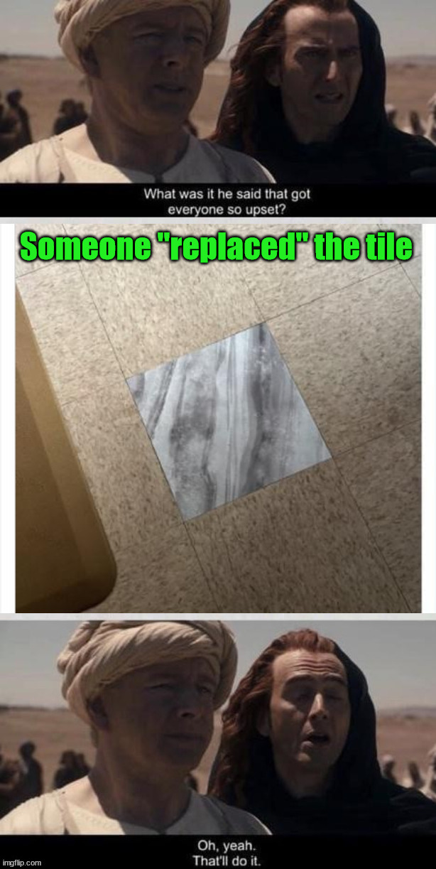 Someone "replaced" the tile | image tagged in you had one job | made w/ Imgflip meme maker