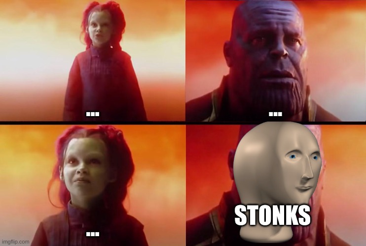 thanos what did it cost | ... ... STONKS; ... | image tagged in thanos what did it cost,meme man,stonks | made w/ Imgflip meme maker