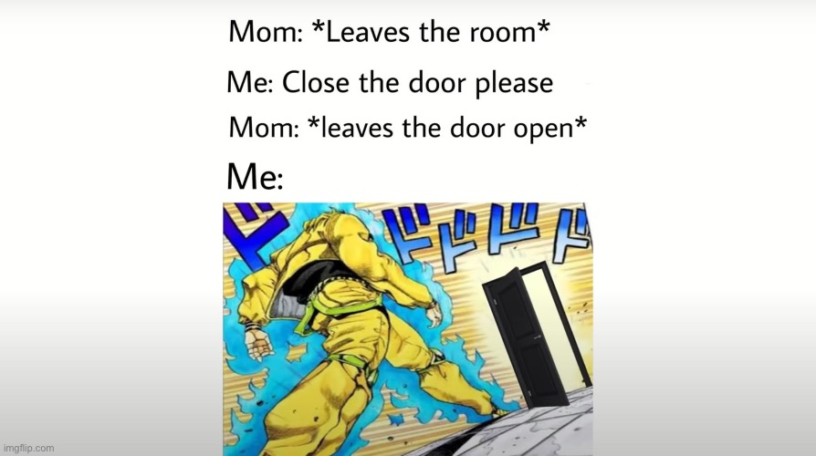 Leaving the door open be like | made w/ Imgflip meme maker