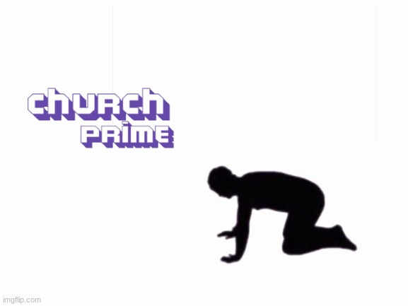 Church prime | image tagged in i believe in blank supremacy | made w/ Imgflip meme maker