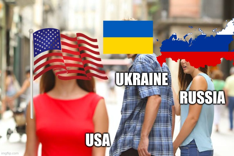 Distracted Boyfriend Meme | UKRAINE; RUSSIA; USA | image tagged in memes,distracted boyfriend | made w/ Imgflip meme maker
