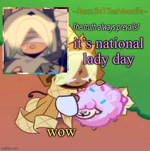 that’s nice | it’s national lady day; wow | image tagged in purevanilla | made w/ Imgflip meme maker