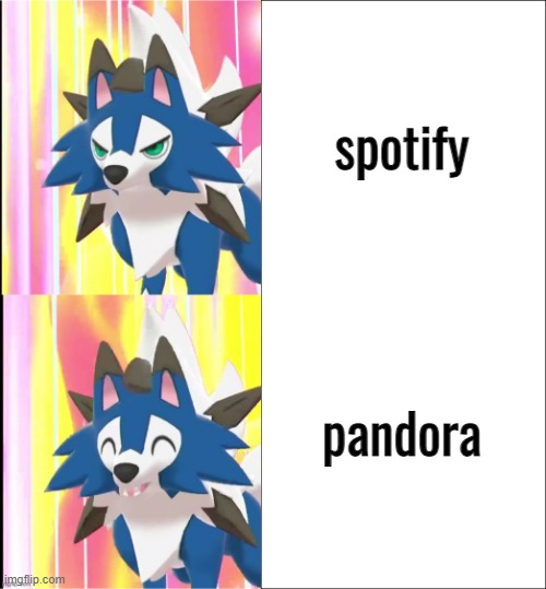 fixed lycandrake | spotify pandora | image tagged in fixed lycandrake | made w/ Imgflip meme maker