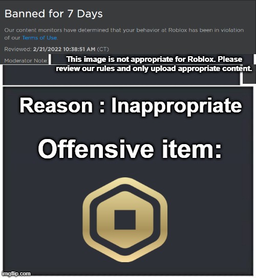 This image is not appropriate for Roblox. Please review our rules and only upload appropriate content. Reason : Inappropriate; Offensive item: | image tagged in roblox ban,s | made w/ Imgflip meme maker