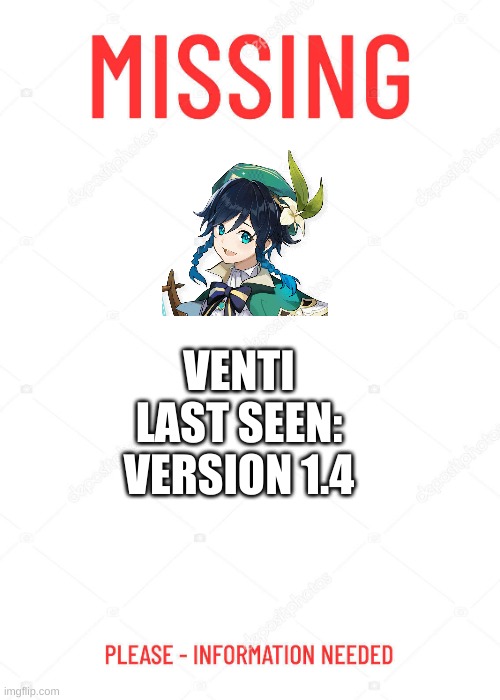 WE NEED HIM | VENTI

LAST SEEN:
VERSION 1.4 | image tagged in missing poster | made w/ Imgflip meme maker