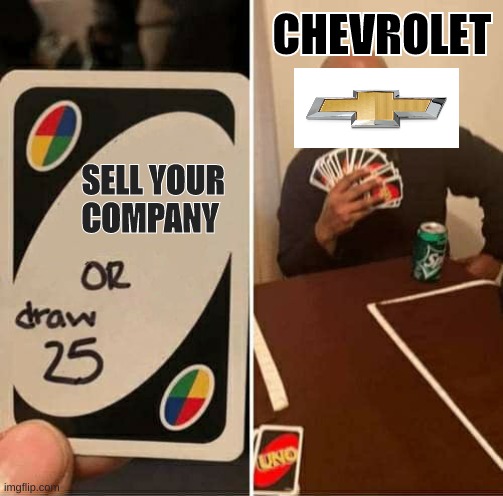 UNO Draw 25 Cards Meme | CHEVROLET; SELL YOUR COMPANY | image tagged in memes,uno draw 25 cards | made w/ Imgflip meme maker