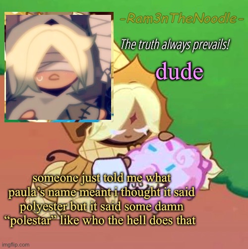 PureVanilla | dude; someone just told me what paula’s name meant i thought it said polyester but it said some damn “polestar” like who the hell does that | image tagged in purevanilla | made w/ Imgflip meme maker