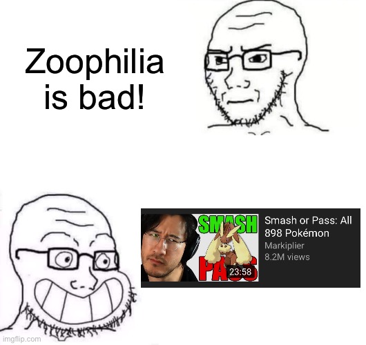 Hypocrite Neckbeard | Zoophilia is bad! | image tagged in hypocrite neckbeard | made w/ Imgflip meme maker