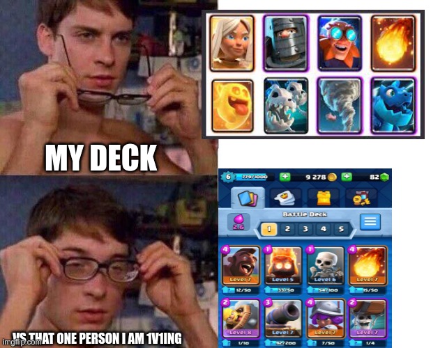 Spiderman Glasses | MY DECK; VS THAT ONE PERSON I AM 1V1ING | image tagged in spiderman glasses | made w/ Imgflip meme maker