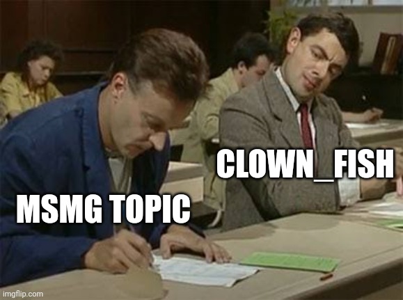 Mr bean copying | CLOWN_FISH; MSMG TOPIC | image tagged in mr bean copying | made w/ Imgflip meme maker
