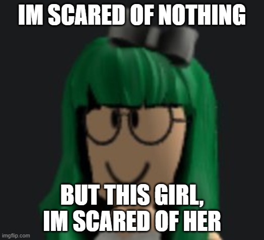 im too scared of lisa gaming | IM SCARED OF NOTHING; BUT THIS GIRL, IM SCARED OF HER | image tagged in lisa gaming | made w/ Imgflip meme maker