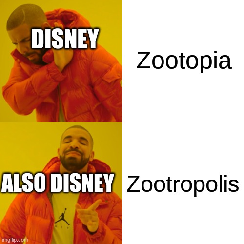 when the truth really hurts.. | Zootopia; DISNEY; Zootropolis; ALSO DISNEY | image tagged in memes,drake hotline bling,zootopia | made w/ Imgflip meme maker