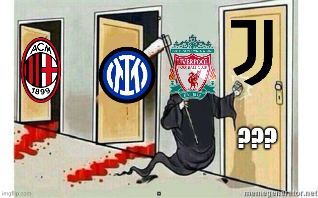 Liverpool, the Italian Killers. Juve could be next if this match Juve vs Liverpool happened | ??? | image tagged in grim reaper knocking door,liverpool,ac milan,inter,juventus,champions league | made w/ Imgflip meme maker