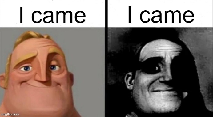 milk |  I came; I came | image tagged in memes,people who don't know vs people who know,funny,mr incredible,stop reading the tags,come | made w/ Imgflip meme maker